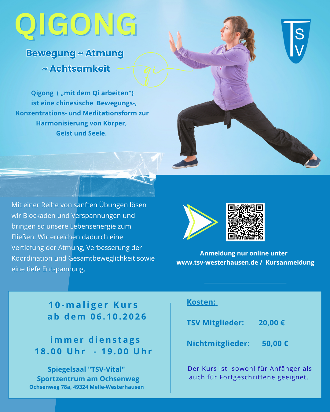 Grafik zur Ankündigung eines Qigong-Kurses beim TSV Westerhausen. Vor einem hellblauen Hintergrund ist eine Frau in lilafarbener Jacke und schwarzer Hose bei einer Qigong-Übung zu sehen. Sie steht in einem weiten Ausfallschritt und hält beide Hände vor dem Oberkörper. Die Überschrift lautet „Qigong – Bewegung, Atmung, Achtsamkeit“.  Der zehnmalige Kurs startet am 6. Oktober 2026 und findet immer dienstags von 18:00 bis 19:00 Uhr im Spiegelsaal „TSV-Vital“ im Sportzentrum am Ochsenweg in Melle-Westerhausen statt. Qigong verbindet sanfte Bewegungen, bewusste Atmung und Entspannung. Der Kurs ist für Anfänger und Fortgeschrittene geeignet. Die Teilnahme kostet für TSV-Mitglieder 20 Euro, für Nichtmitglieder 50 Euro. Die Anmeldung erfolgt ausschließlich online über die Kursanmeldung des TSV. Ein QR-Code auf der Grafik führt zur Anmeldung.